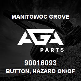 90016093 Manitowoc Grove BUTTON, HAZARD ON/OFF | AGA Parts