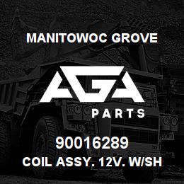 90016289 Manitowoc Grove COIL ASSY. 12V. W/SHROUD CONN. | AGA Parts