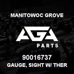 90016737 Manitowoc Grove GAUGE, SIGHT W/ THERMOMETER | AGA Parts