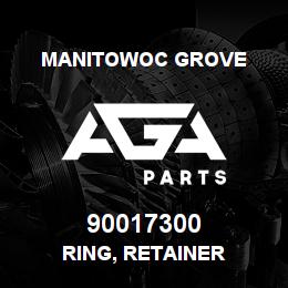 90017300 Manitowoc Grove RING, RETAINER | AGA Parts