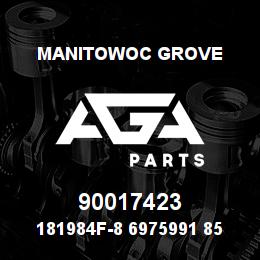 90017423 Manitowoc Grove 181984F-8 6975991 85 | AGA Parts