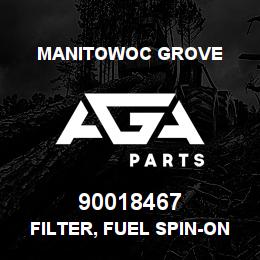 90018467 Manitowoc Grove FILTER, FUEL SPIN-ON | AGA Parts