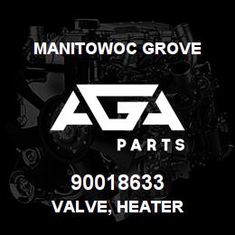 90018633 Manitowoc Grove VALVE, HEATER | AGA Parts
