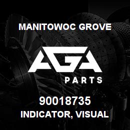 90018735 Manitowoc Grove INDICATOR, VISUAL | AGA Parts