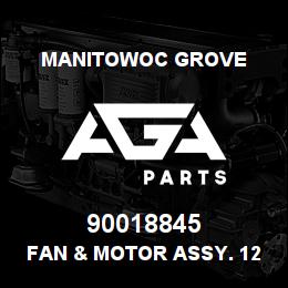 90018845 Manitowoc Grove FAN & MOTOR ASSY. 12V. 16 | AGA Parts