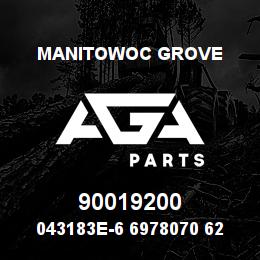 90019200 Manitowoc Grove 043183E-6 6978070 62 | AGA Parts