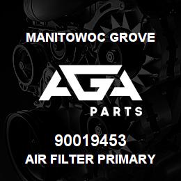 90019453 Manitowoc Grove AIR FILTER PRIMARY | AGA Parts