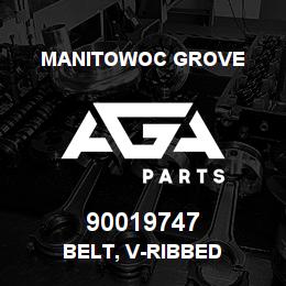 90019747 Manitowoc Grove BELT, V-RIBBED | AGA Parts