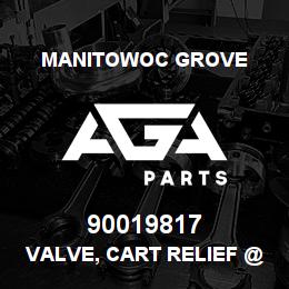 90019817 Manitowoc Grove VALVE, CART RELIEF @ 1000 PSI | AGA Parts