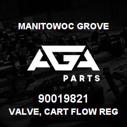 90019821 Manitowoc Grove VALVE, CART FLOW REGULATOR | AGA Parts