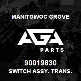 90019830 Manitowoc Grove SWITCH ASSY. TRANS. SHIFTER | AGA Parts