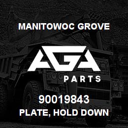 90019843 Manitowoc Grove PLATE, HOLD DOWN | AGA Parts