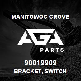 90019909 Manitowoc Grove BRACKET, SWITCH | AGA Parts