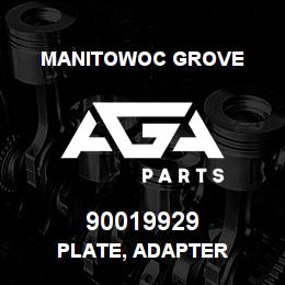 90019929 Manitowoc Grove PLATE, ADAPTER | AGA Parts