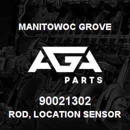 90021302 Manitowoc Grove ROD, LOCATION SENSOR | AGA Parts