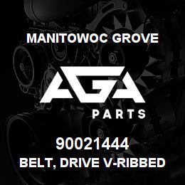 90021444 Manitowoc Grove BELT, DRIVE V-RIBBED | AGA Parts
