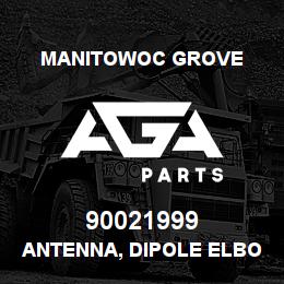 90021999 Manitowoc Grove ANTENNA, DIPOLE ELBOW | AGA Parts