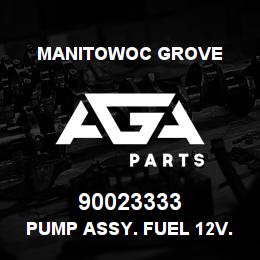 90023333 Manitowoc Grove PUMP ASSY. FUEL 12V. | AGA Parts