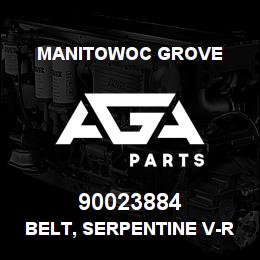 90023884 Manitowoc Grove BELT, SERPENTINE V-RIBBED | AGA Parts