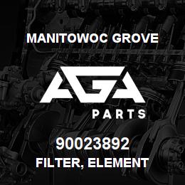 90023892 Manitowoc Grove FILTER, ELEMENT | AGA Parts