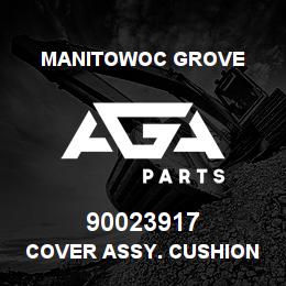 90023917 Manitowoc Grove COVER ASSY. CUSHION | AGA Parts