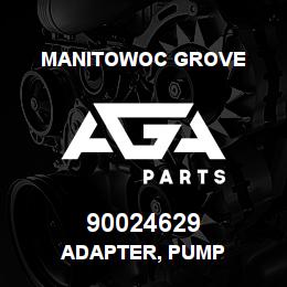 90024629 Manitowoc Grove ADAPTER, PUMP | AGA Parts