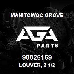 90026169 Manitowoc Grove LOUVER, 2 1/2 | AGA Parts
