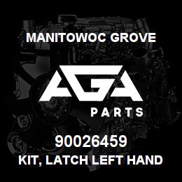 90026459 Manitowoc Grove KIT, LATCH LEFT HAND | AGA Parts