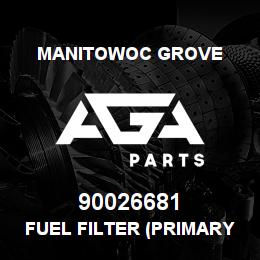 90026681 Manitowoc Grove FUEL FILTER (PRIMARY) | AGA Parts