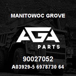 90027052 Manitowoc Grove A03929-5 6978730 64 | AGA Parts