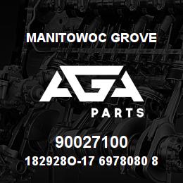 90027100 Manitowoc Grove 182928O-17 6978080 80 | AGA Parts
