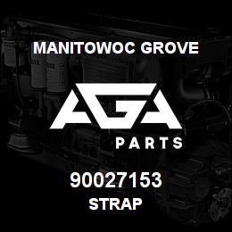 90027153 Manitowoc Grove STRAP | AGA Parts