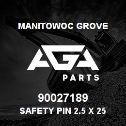 90027189 Manitowoc Grove SAFETY PIN 2.5 x 25 | AGA Parts