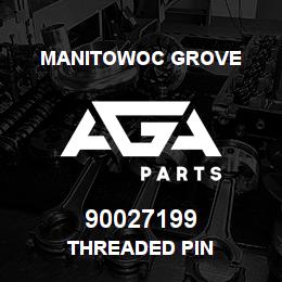 90027199 Manitowoc Grove THREADED PIN | AGA Parts
