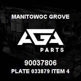 90037806 Manitowoc Grove PLATE 033879 ITEM 4 | AGA Parts