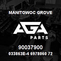 90037900 Manitowoc Grove 033863E-4 6978060 72 | AGA Parts