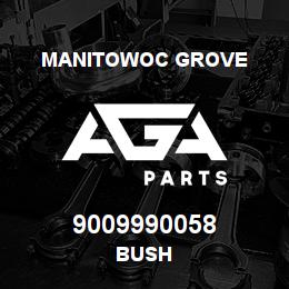 9009990058 Manitowoc Grove BUSH | AGA Parts