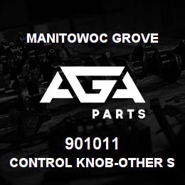 901011 Manitowoc Grove CONTROL KNOB-OTHER SIDE | AGA Parts
