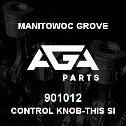901012 Manitowoc Grove CONTROL KNOB-THIS SIDE | AGA Parts