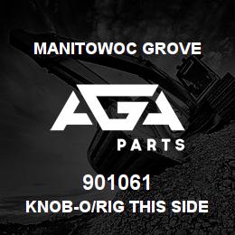 901061 Manitowoc Grove KNOB-O/RIG THIS SIDE | AGA Parts