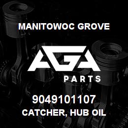 9049101107 Manitowoc Grove CATCHER, HUB OIL | AGA Parts