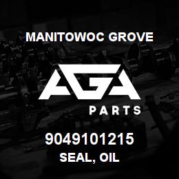 9049101215 Manitowoc Grove SEAL, OIL | AGA Parts