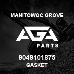 9049101875 Manitowoc Grove GASKET | AGA Parts