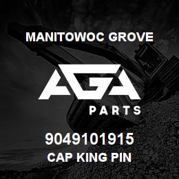 9049101915 Manitowoc Grove CAP KING PIN | AGA Parts