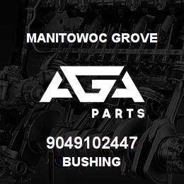 9049102447 Manitowoc Grove BUSHING | AGA Parts