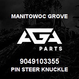 9049103355 Manitowoc Grove PIN STEER KNUCKLE | AGA Parts