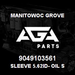 9049103561 Manitowoc Grove SLEEVE 5.62ID- OIL SEAL | AGA Parts