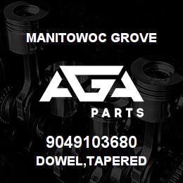 9049103680 Manitowoc Grove DOWEL,TAPERED | AGA Parts