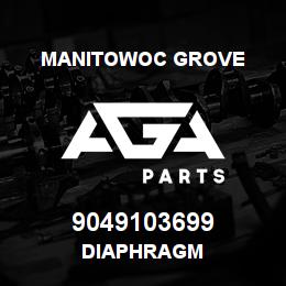 9049103699 Manitowoc Grove DIAPHRAGM | AGA Parts