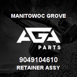 9049104610 Manitowoc Grove RETAINER ASSY | AGA Parts